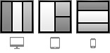 Three sections layout - Computer, they are longest vertically. Tablet, one half and two quarters. Phone, they are longest horizontally.